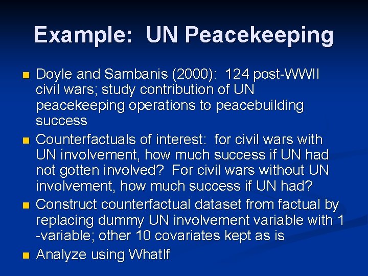 Example: UN Peacekeeping n n Doyle and Sambanis (2000): 124 post-WWII civil wars; study