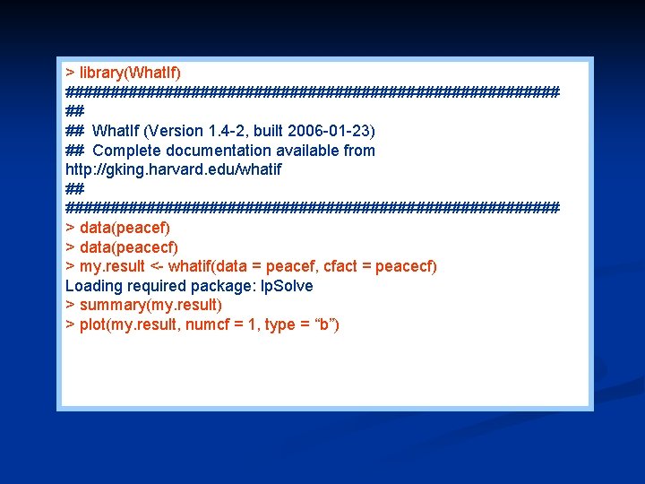 > library(What. If) ############################ ## ## What. If (Version 1. 4 -2, built 2006