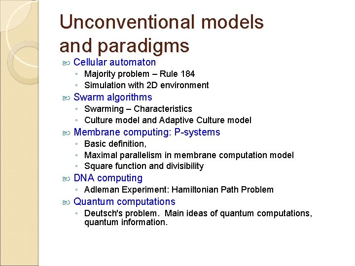 Unconventional models and paradigms Cellular automaton ◦ Majority problem – Rule 184 ◦ Simulation