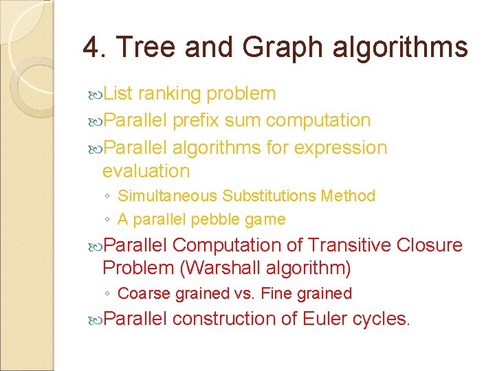 4. Tree and Graph algorithms List ranking problem Parallel prefix sum computation Parallel algorithms