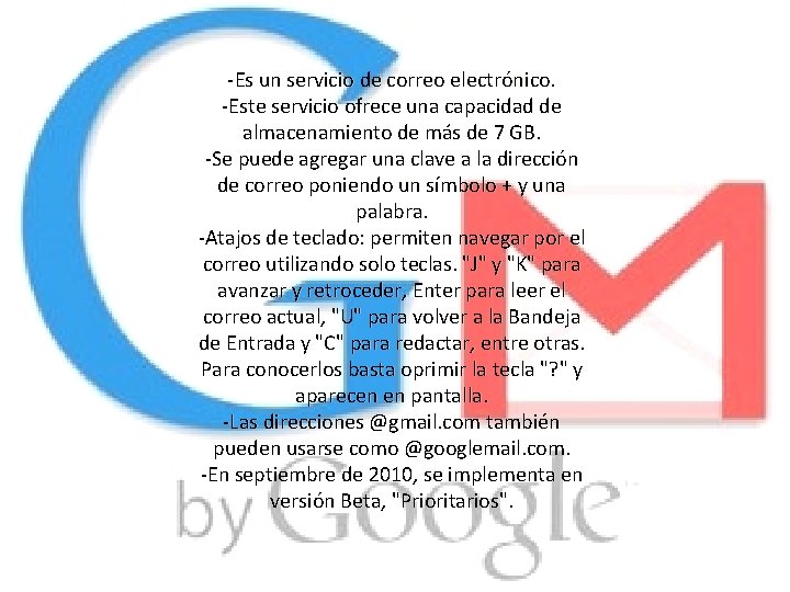 -Es un servicio de correo electrónico. -Este servicio ofrece una capacidad de almacenamiento de