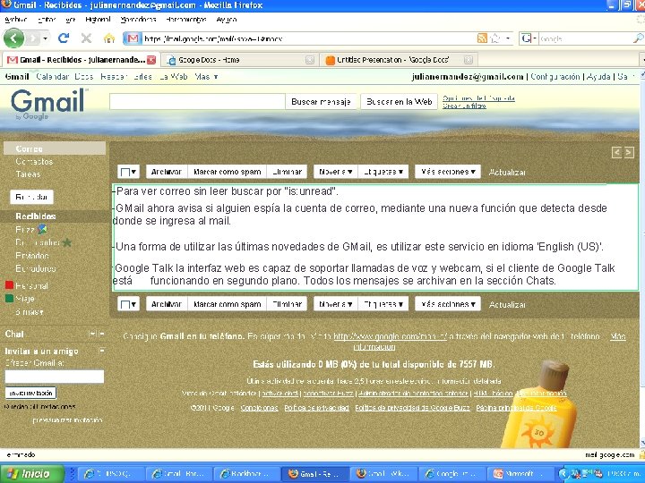 -Para ver correo sin leer buscar por "is: unread“. -GMail ahora avisa si alguien