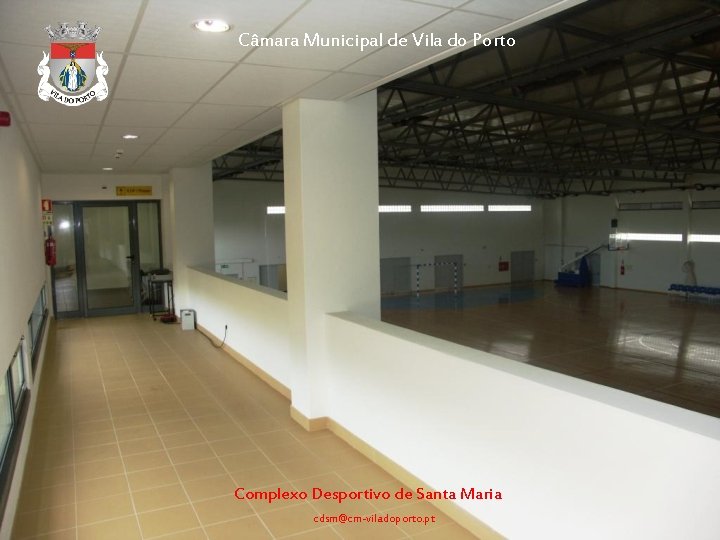 Câmara Municipal de Vila do Porto Complexo Desportivo de Santa Maria cdsm@cm-viladoporto. pt 