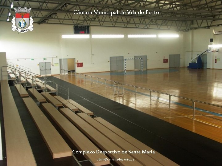 Câmara Municipal de Vila do Porto Complexo Desportivo de Santa Maria cdsm@cm-viladoporto. pt 