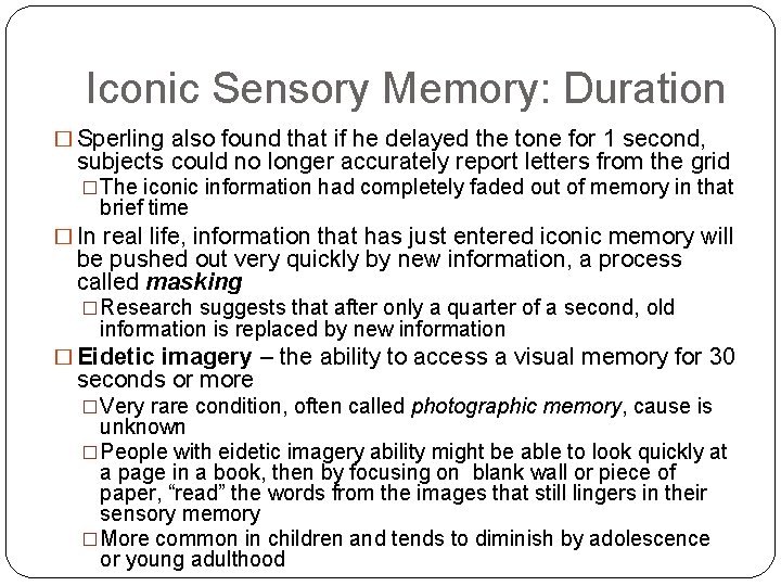 Iconic Sensory Memory: Duration � Sperling also found that if he delayed the tone