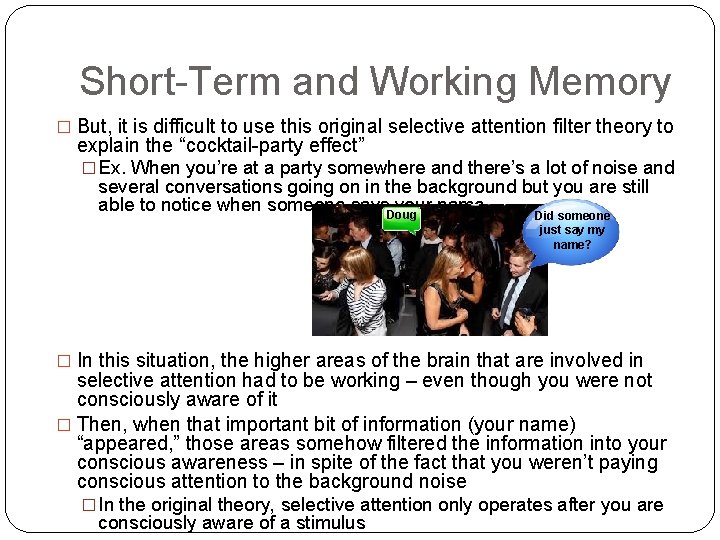 Short-Term and Working Memory � But, it is difficult to use this original selective