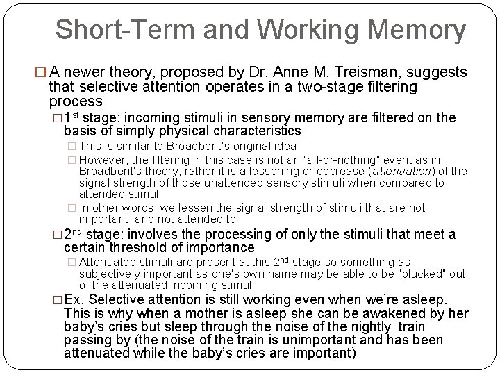 Short-Term and Working Memory � A newer theory, proposed by Dr. Anne M. Treisman,