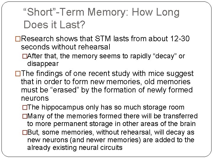 “Short”-Term Memory: How Long Does it Last? �Research shows that STM lasts from about