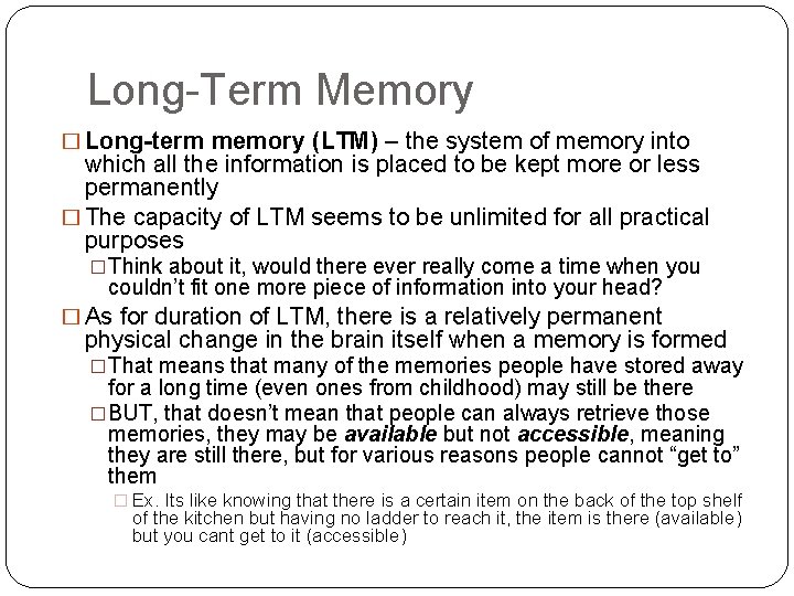 Long-Term Memory � Long-term memory (LTM) – the system of memory into which all
