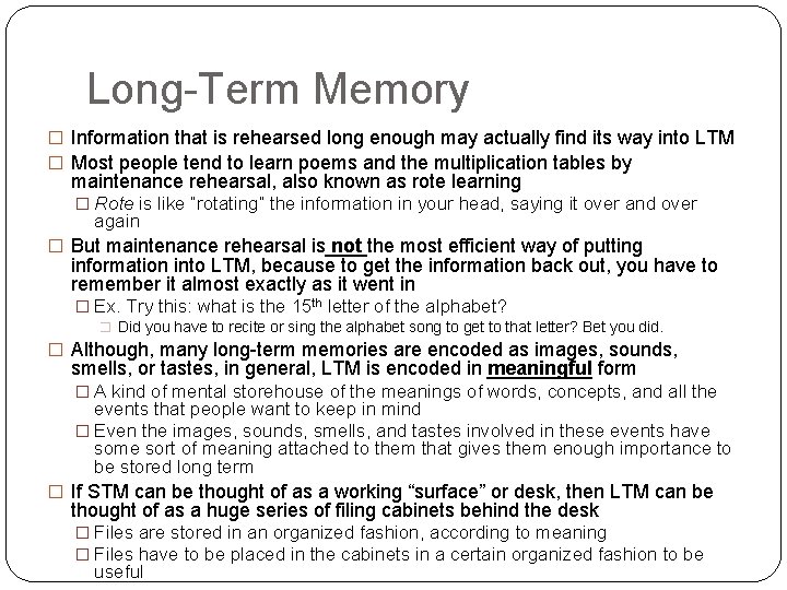 Long-Term Memory � Information that is rehearsed long enough may actually find its way