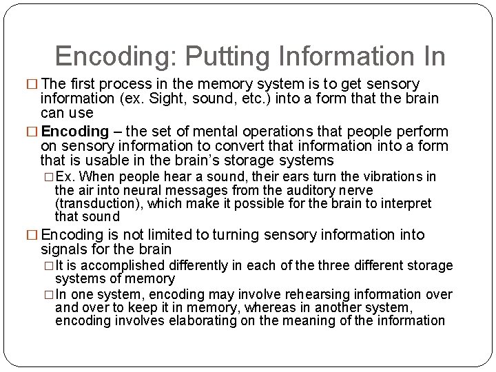 Encoding: Putting Information In � The first process in the memory system is to
