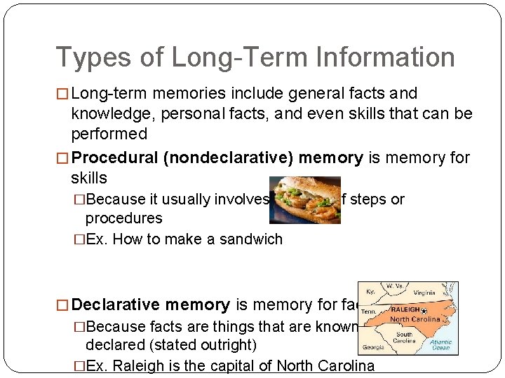 Types of Long-Term Information � Long-term memories include general facts and knowledge, personal facts,