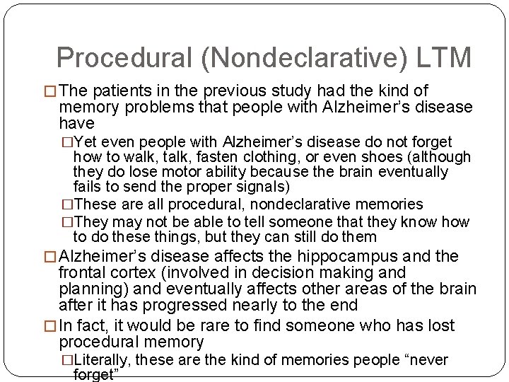 Procedural (Nondeclarative) LTM � The patients in the previous study had the kind of