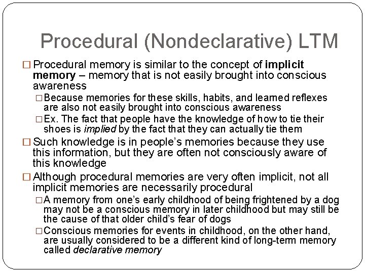 Procedural (Nondeclarative) LTM � Procedural memory is similar to the concept of implicit memory