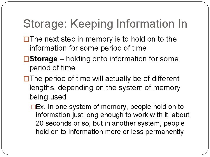 Storage: Keeping Information In �The next step in memory is to hold on to