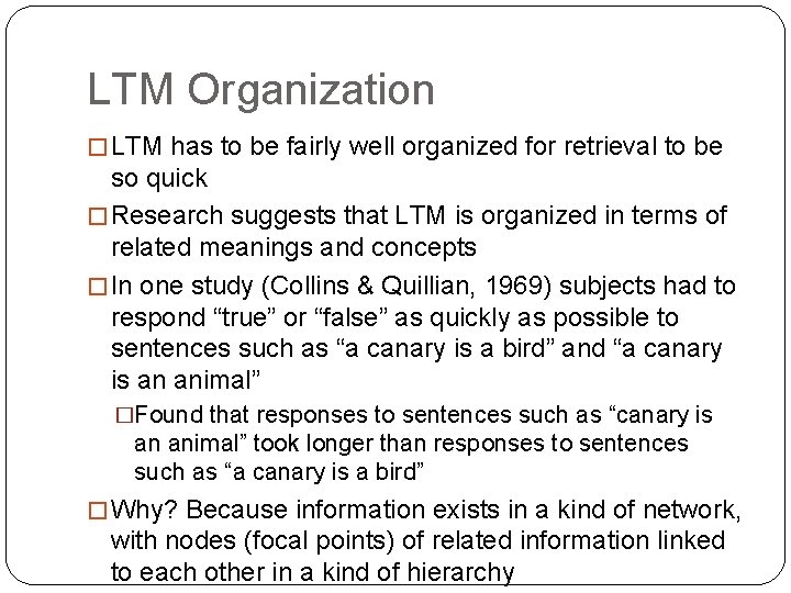 LTM Organization � LTM has to be fairly well organized for retrieval to be