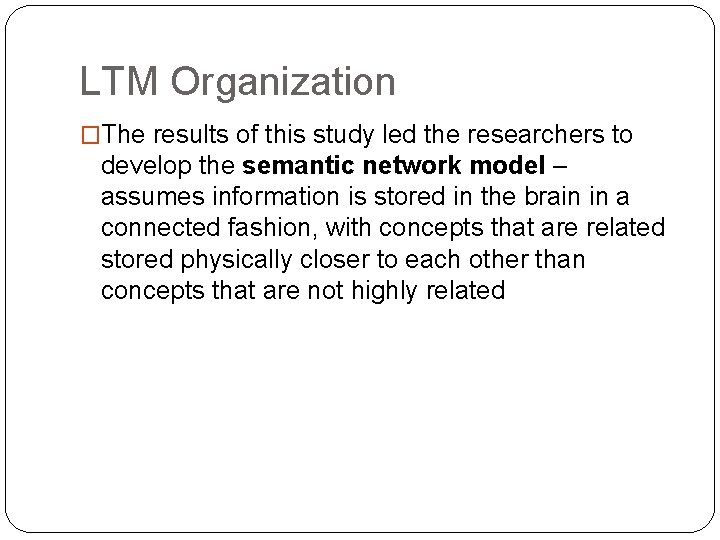 LTM Organization �The results of this study led the researchers to develop the semantic