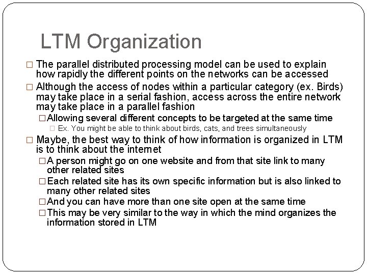 LTM Organization � The parallel distributed processing model can be used to explain how