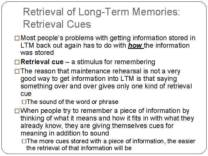 Retrieval of Long-Term Memories: Retrieval Cues � Most people’s problems with getting information stored