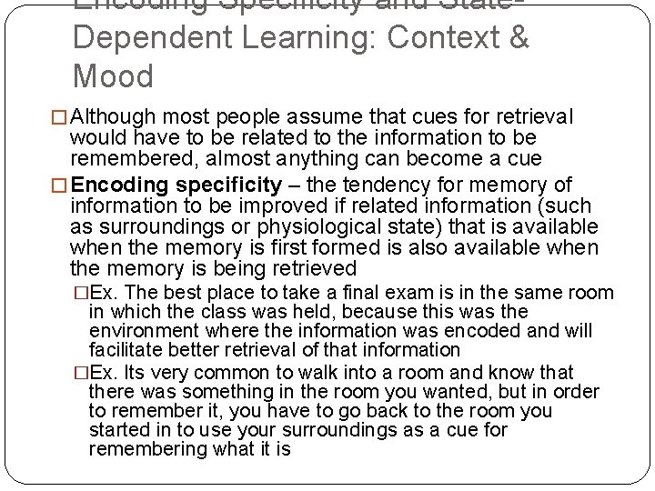Encoding Specificity and State. Dependent Learning: Context & Mood � Although most people assume