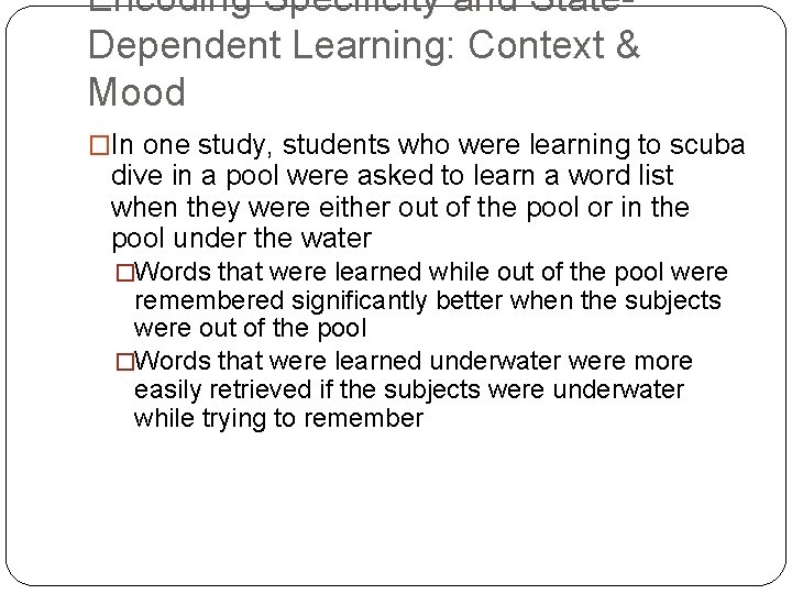 Encoding Specificity and State. Dependent Learning: Context & Mood �In one study, students who