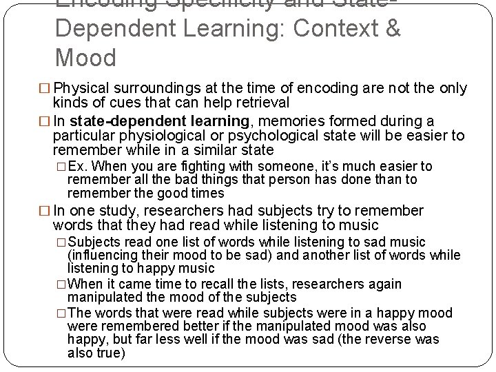 Encoding Specificity and State. Dependent Learning: Context & Mood � Physical surroundings at the