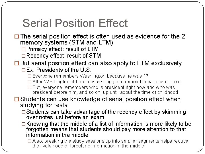 Serial Position Effect � The serial position effect is often used as evidence for