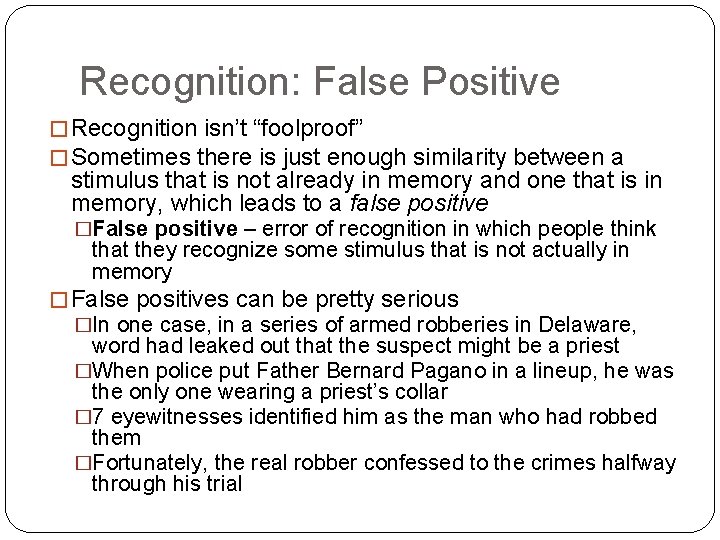 Recognition: False Positive � Recognition isn’t “foolproof” � Sometimes there is just enough similarity