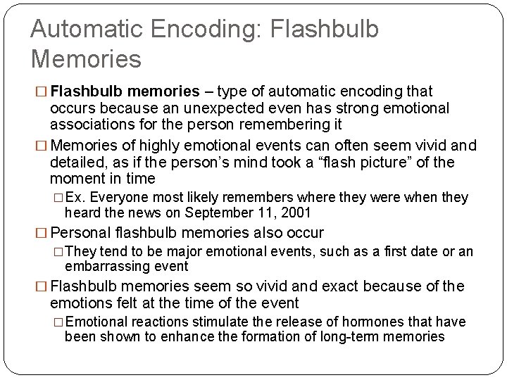 Automatic Encoding: Flashbulb Memories � Flashbulb memories – type of automatic encoding that occurs