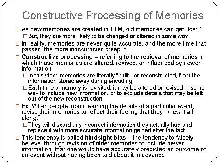 Constructive Processing of Memories � As new memories are created in LTM, old memories