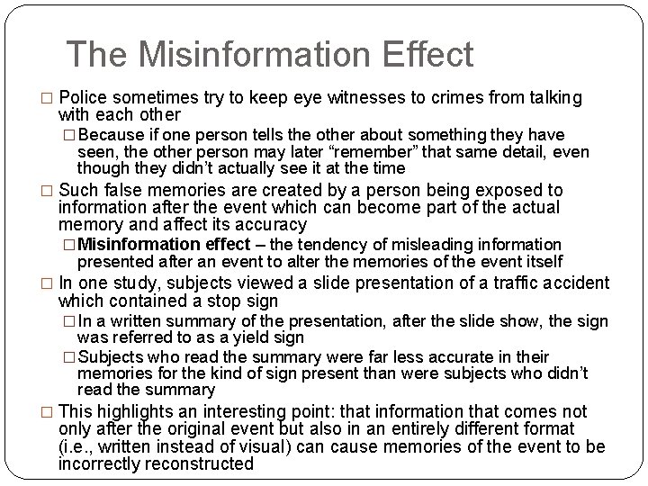 The Misinformation Effect � Police sometimes try to keep eye witnesses to crimes from