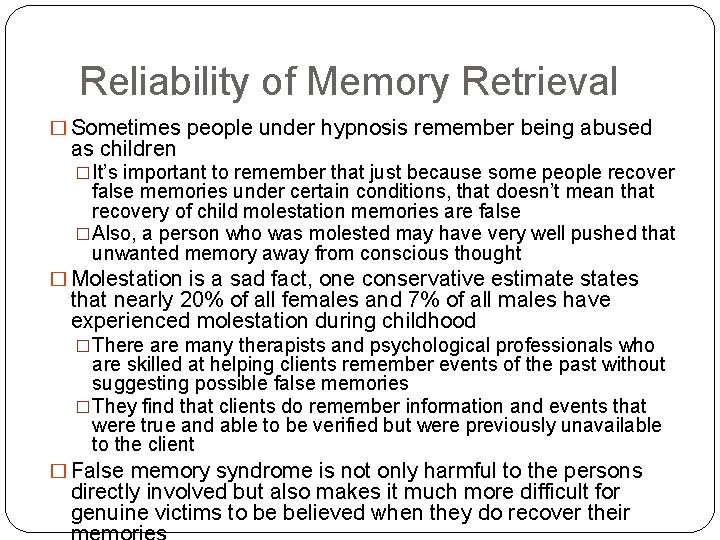 Reliability of Memory Retrieval � Sometimes people under hypnosis remember being abused as children