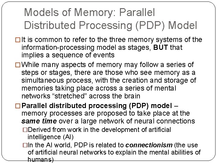 Models of Memory: Parallel Distributed Processing (PDP) Model � It is common to refer