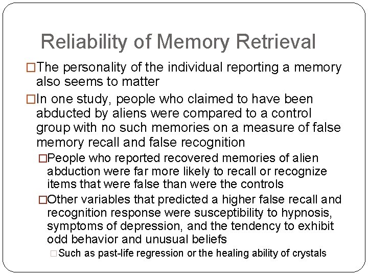 Reliability of Memory Retrieval �The personality of the individual reporting a memory also seems