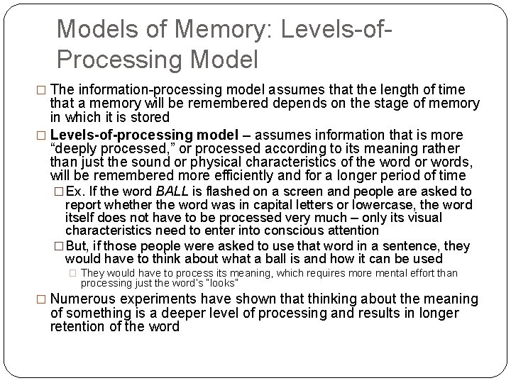 Models of Memory: Levels-of. Processing Model � The information-processing model assumes that the length