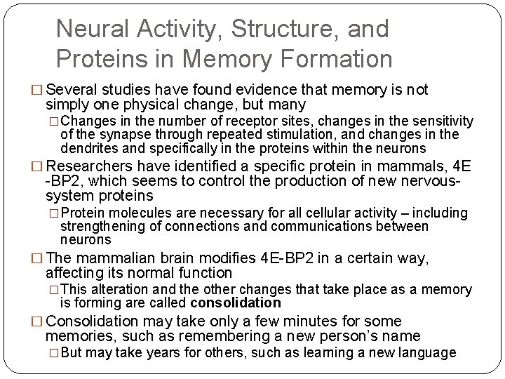 Neural Activity, Structure, and Proteins in Memory Formation � Several studies have found evidence