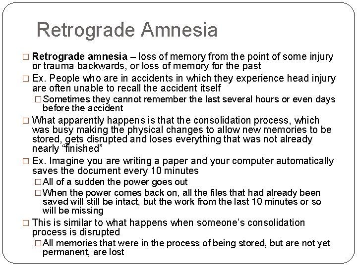 Retrograde Amnesia � Retrograde amnesia – loss of memory from the point of some