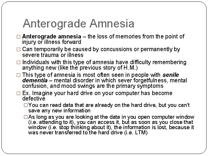 Anterograde Amnesia � Anterograde amnesia – the loss of memories from the point of