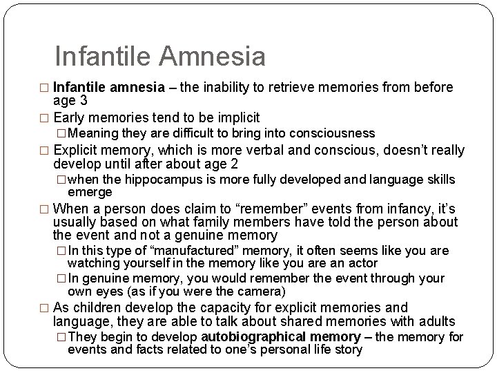 Infantile Amnesia � Infantile amnesia – the inability to retrieve memories from before age