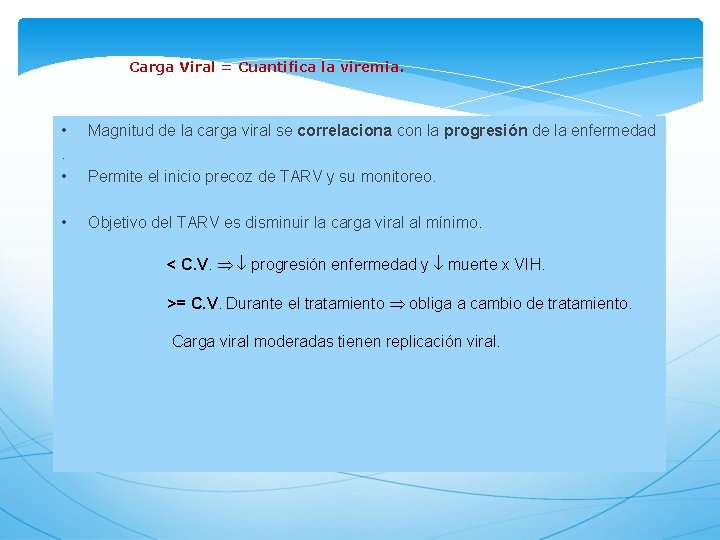 Carga Viral = Cuantifica la viremia. • Magnitud de la carga viral se correlaciona