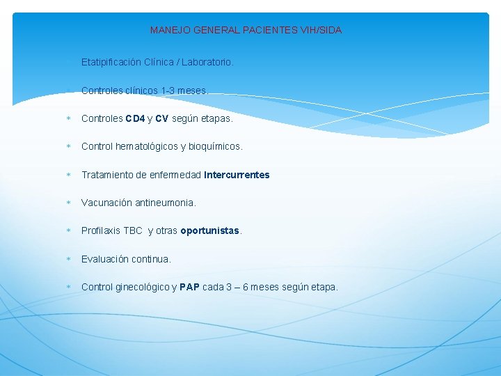 MANEJO GENERAL PACIENTES VIH/SIDA Etatipificación Clínica / Laboratorio. Controles clínicos 1 -3 meses. Controles