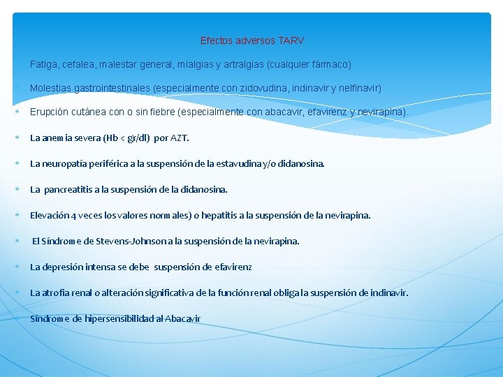 Efectos adversos TARV Fatiga, cefalea, malestar general, mialgias y artralgias (cualquier fármaco) Molestias gastrointestinales