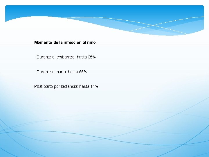 Momento de la infección al niño · Durante el embarazo: hasta 35% · Durante