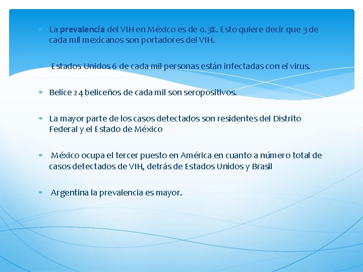  La prevalencia del VIH en México es de 0. 3%. Esto quiere decir