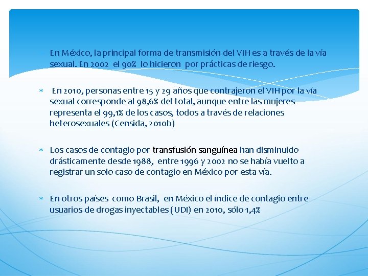  En México, la principal forma de transmisión del VIH es a través de