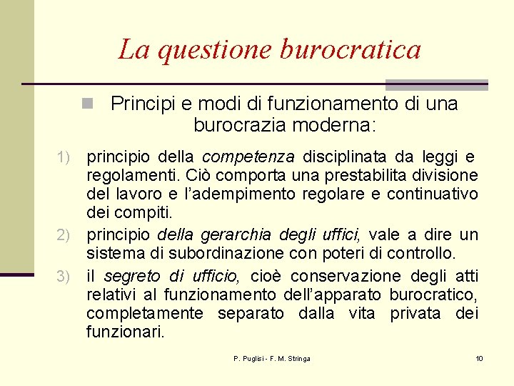 La questione burocratica n Principi e modi di funzionamento di una burocrazia moderna: principio