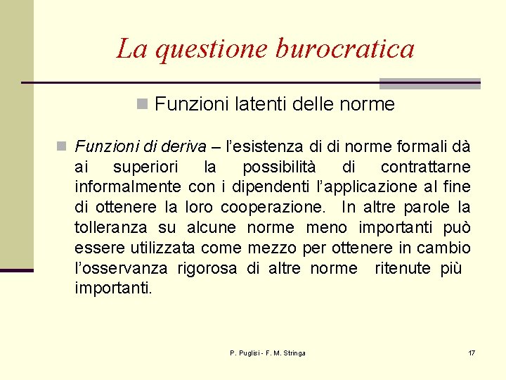 La questione burocratica n Funzioni latenti delle norme n Funzioni di deriva – l’esistenza