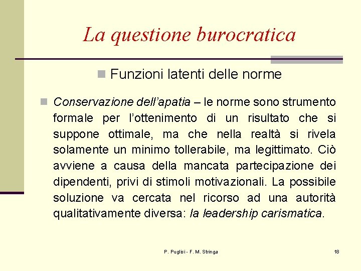 La questione burocratica n Funzioni latenti delle norme n Conservazione dell’apatia – le norme