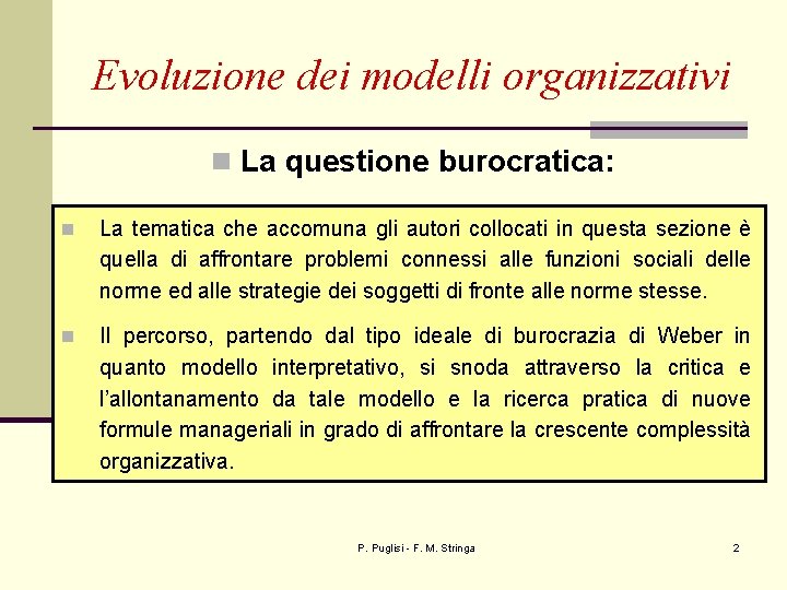 Evoluzione dei modelli organizzativi n La questione burocratica: n La tematica che accomuna gli