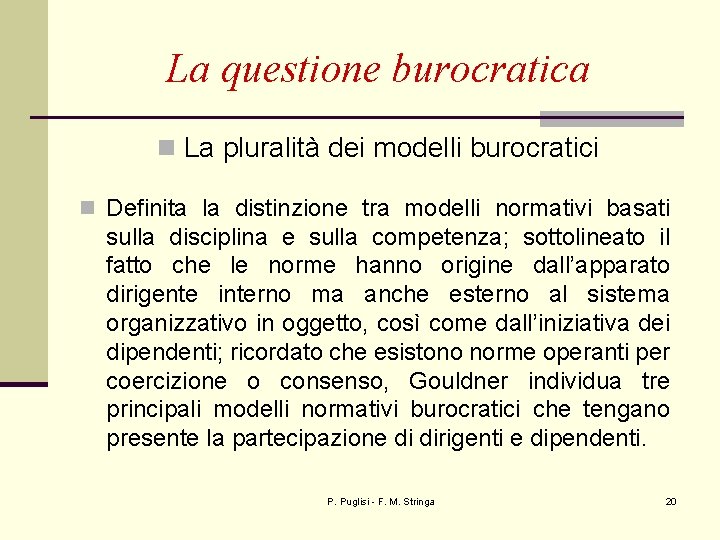 La questione burocratica n La pluralità dei modelli burocratici n Definita la distinzione tra